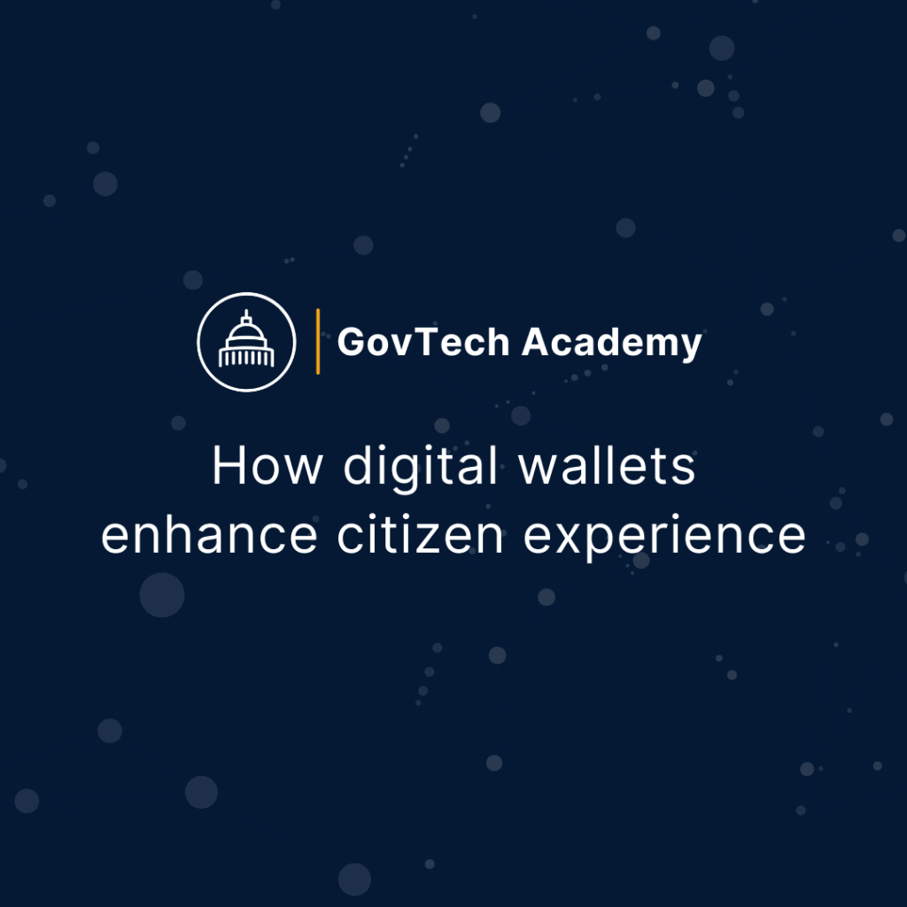 Blog cover for GovTech Academy - How Digital Wallets Enhance Citizen Experience