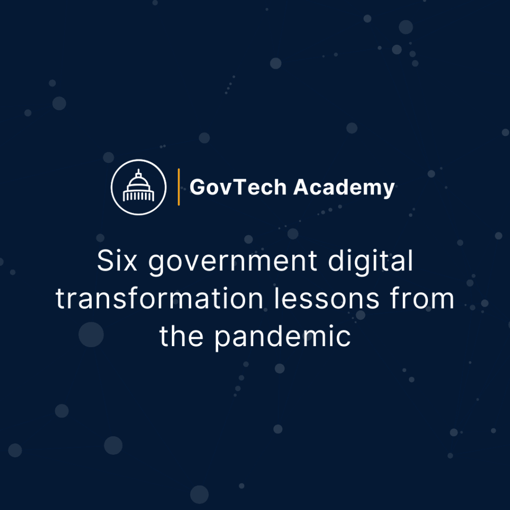 Blog cover for GovTech Academy - Six Government Digital Transformation Lessons from the Pandemic