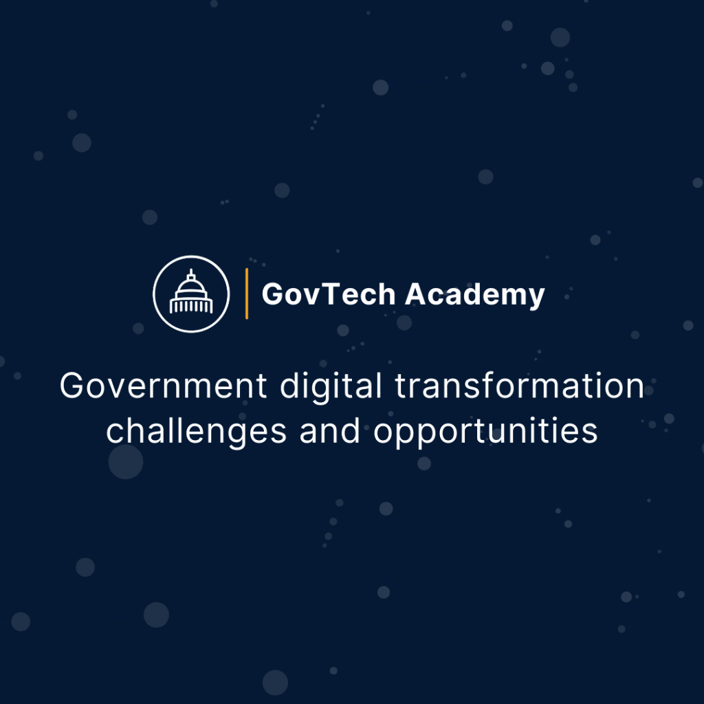 Blog cover for GovTech Academy - Government Digital Transformation Challenges and Opportunities